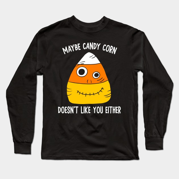 Maybe Candy Corn Doesn't Like You Either Long Sleeve T-Shirt by Alissa Carin